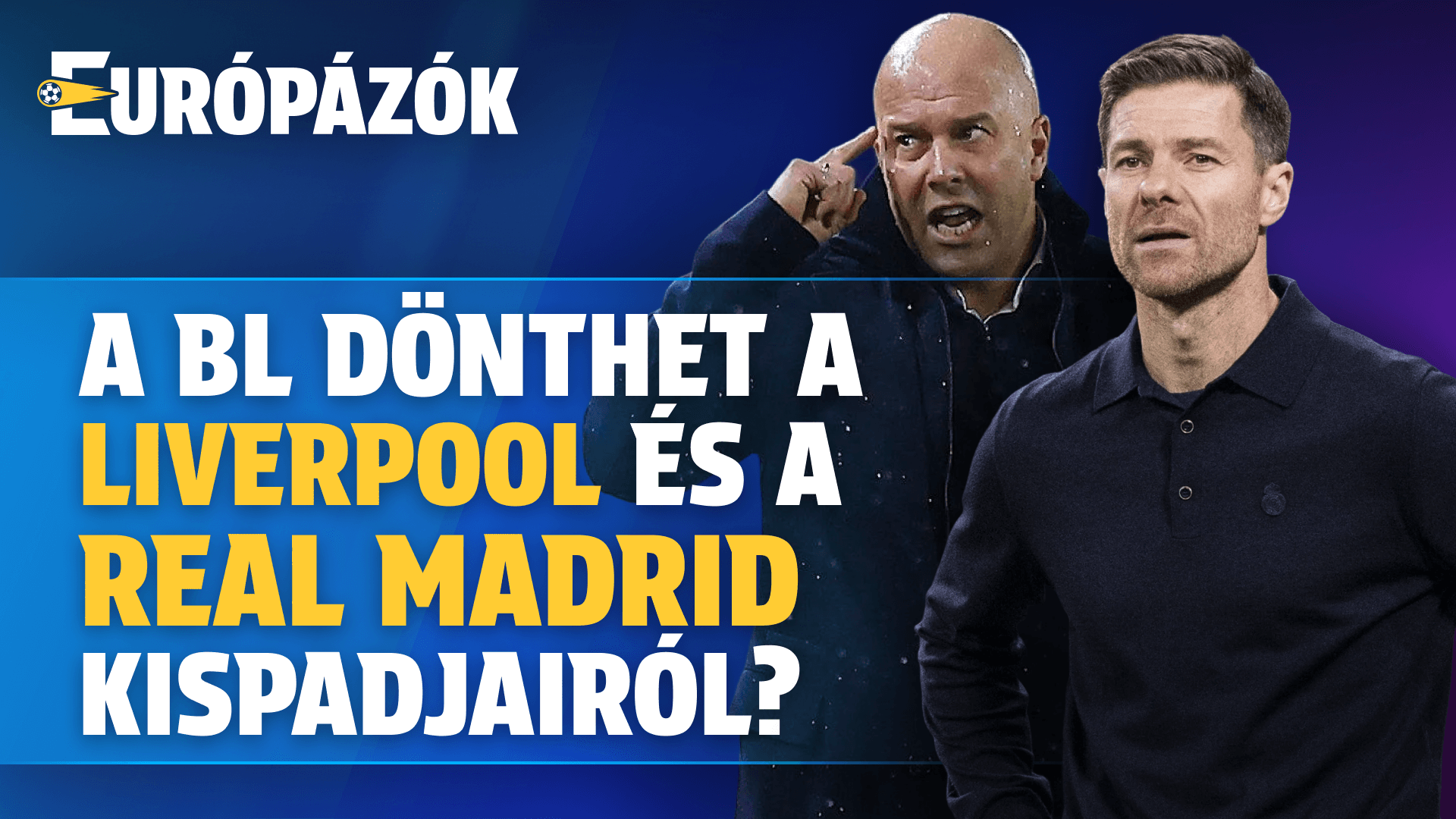 A BL-ben dől el Arne Slot és Xabi Alonso sorsa? | Európázók | S01E07
