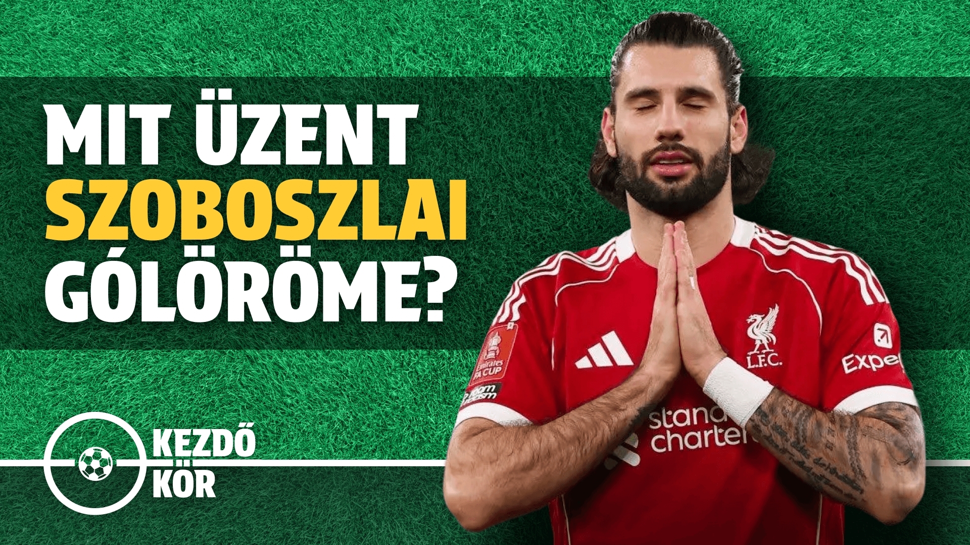 Mit üzent Szoboszlai gólöröme? | Kezdőkör | S01E19