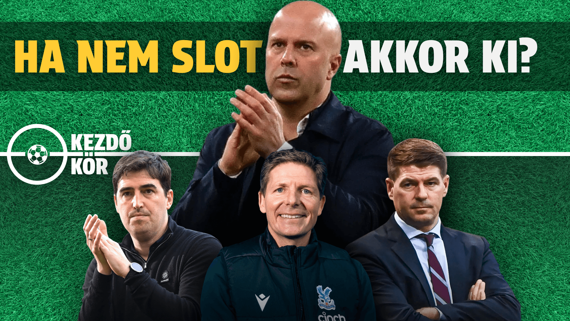Ha nem Arne Slot, akkor ki a megoldás a Liverpool válságára? | Kezdőkör | S01E13