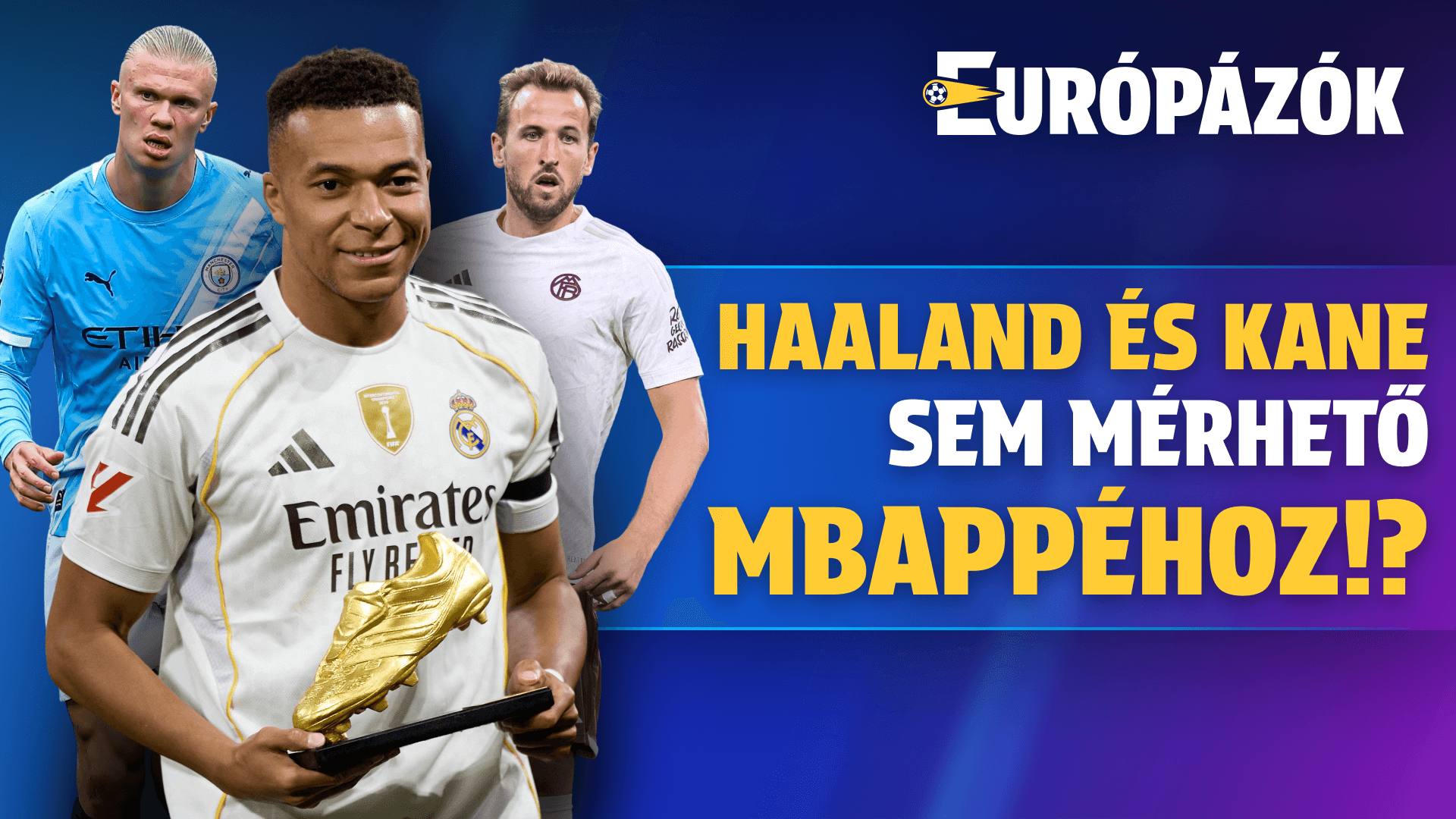 Mbappé a világ legjobb 9-ese! | Európázók | S01E05