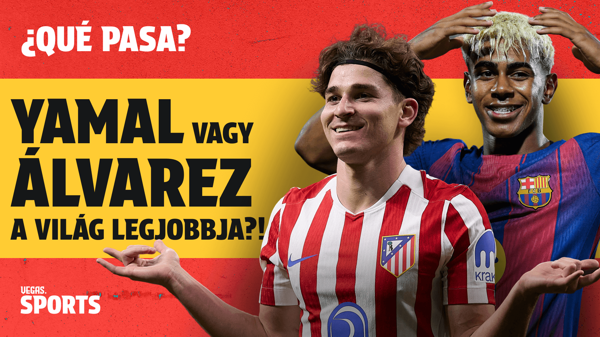 Yamal vagy Álvarez a világ legjobbjai?! | ¿Qué Pasa? | S02E07