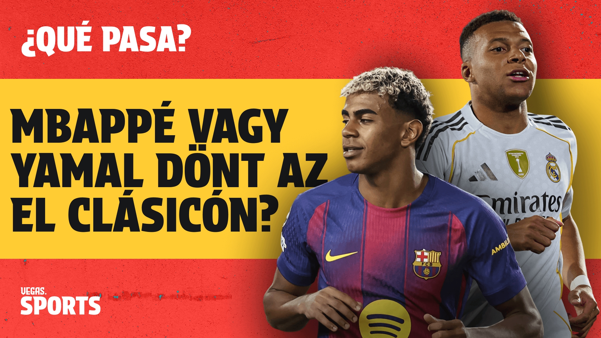 Ki állítja meg Mbappét és Yamalt? (Senki?) | ¿Qué Pasa? | S02E11