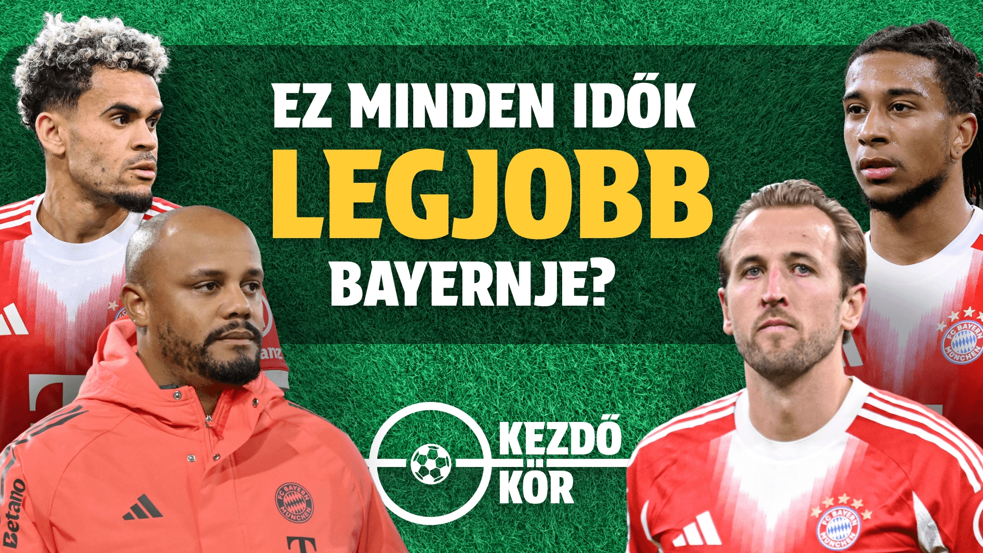 Ez minden idők legjobb Bayern Münchenje? | Kezdőkör | S01E10