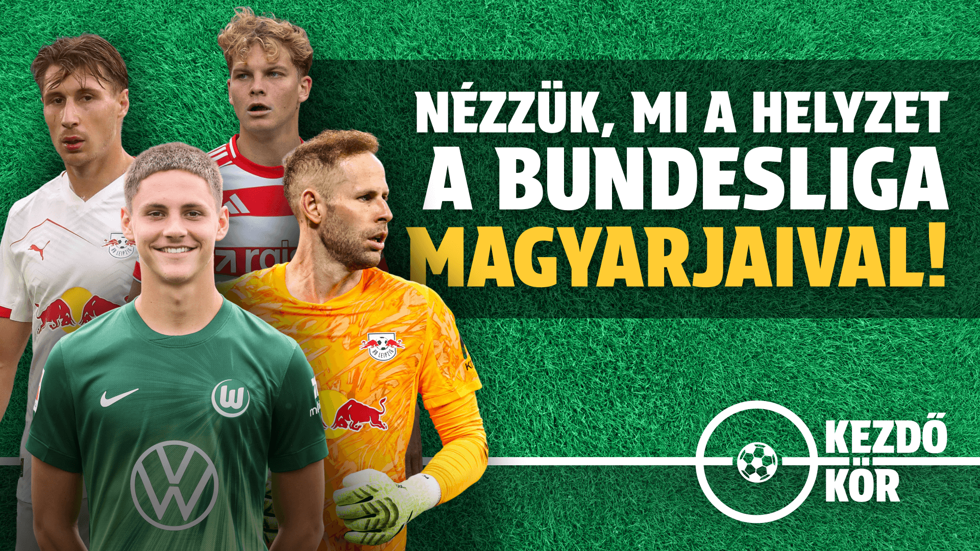 Mi a helyzet a Bundesligában? Nagyító alatt a magyarok! | Kezdőkör | S01E07