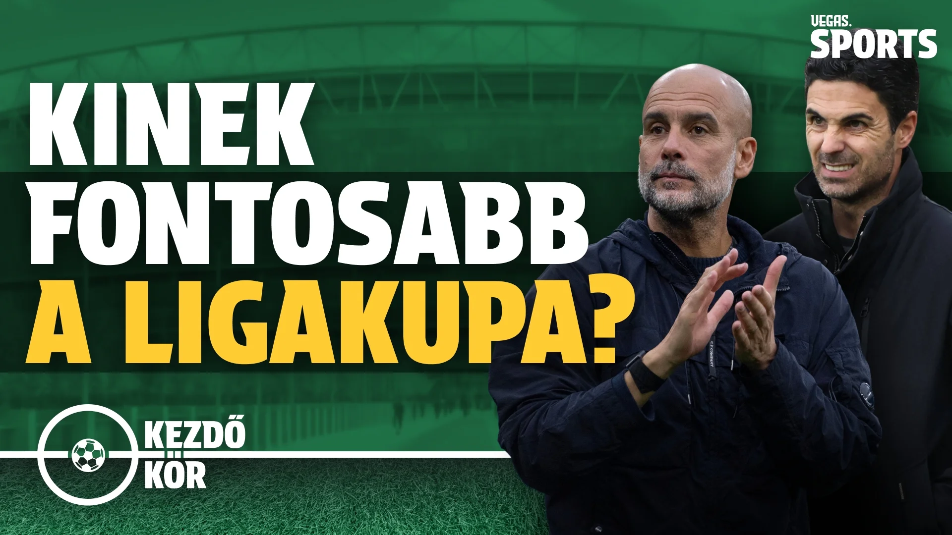 Artetának vagy Guardiolának fontosabb a Ligakupa? | Kezdőkör | S01E28