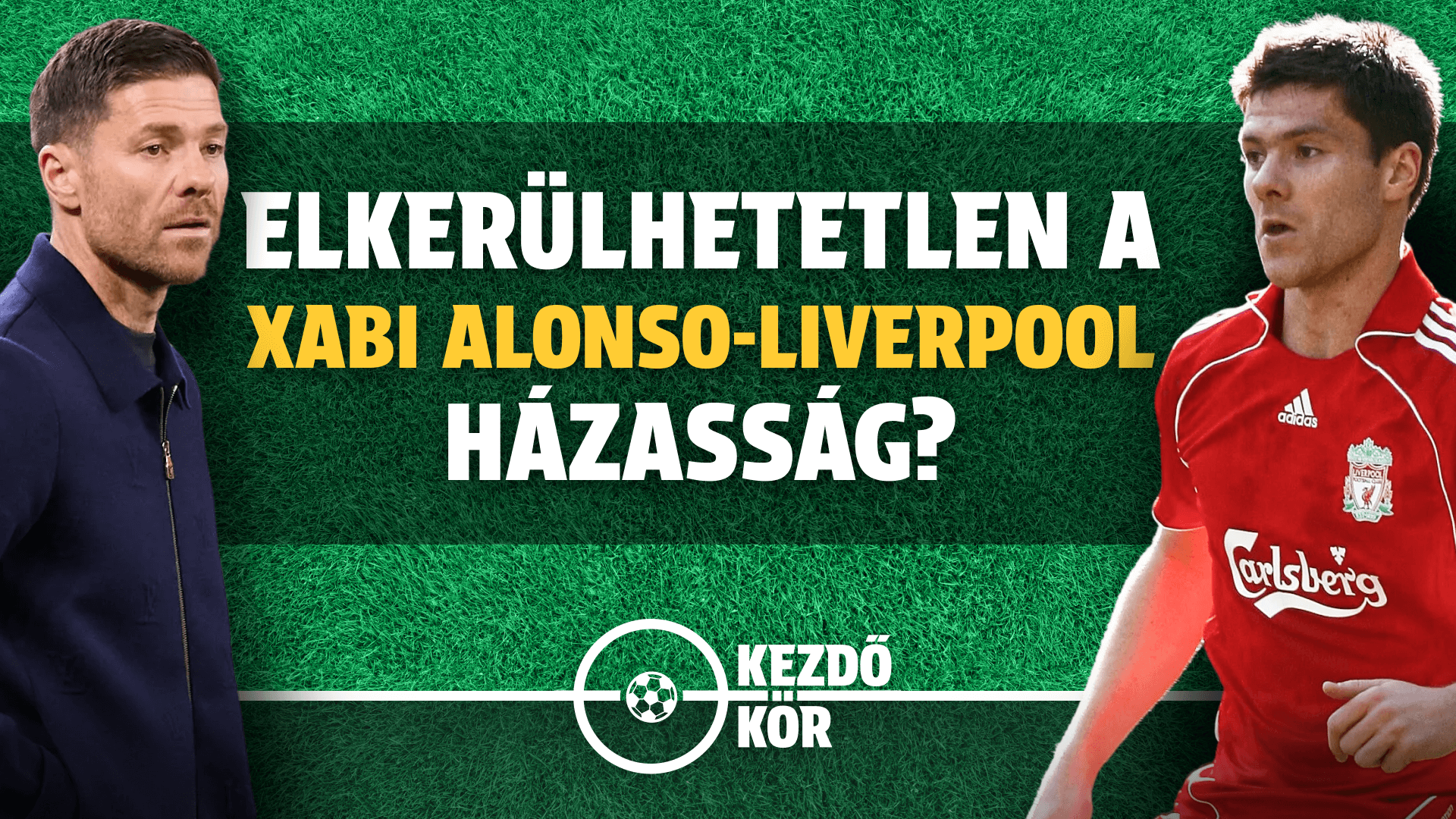 Elkerülhetetlen a Xabi Alonso-Liverpool házasság? | Kezdőkör | S01E21