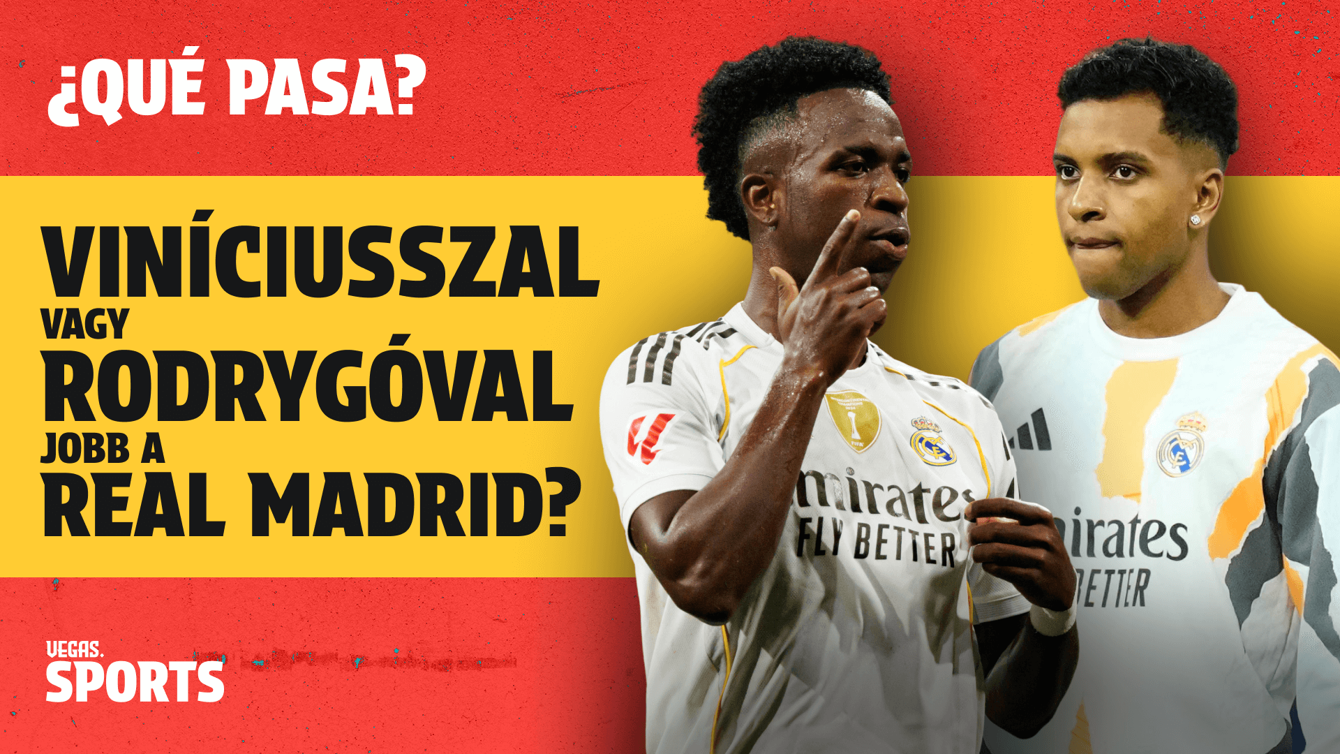 Viníciusszal vagy Rodrygóval jobb a Real Madrid? | ¿Qué Pasa? | S02E03