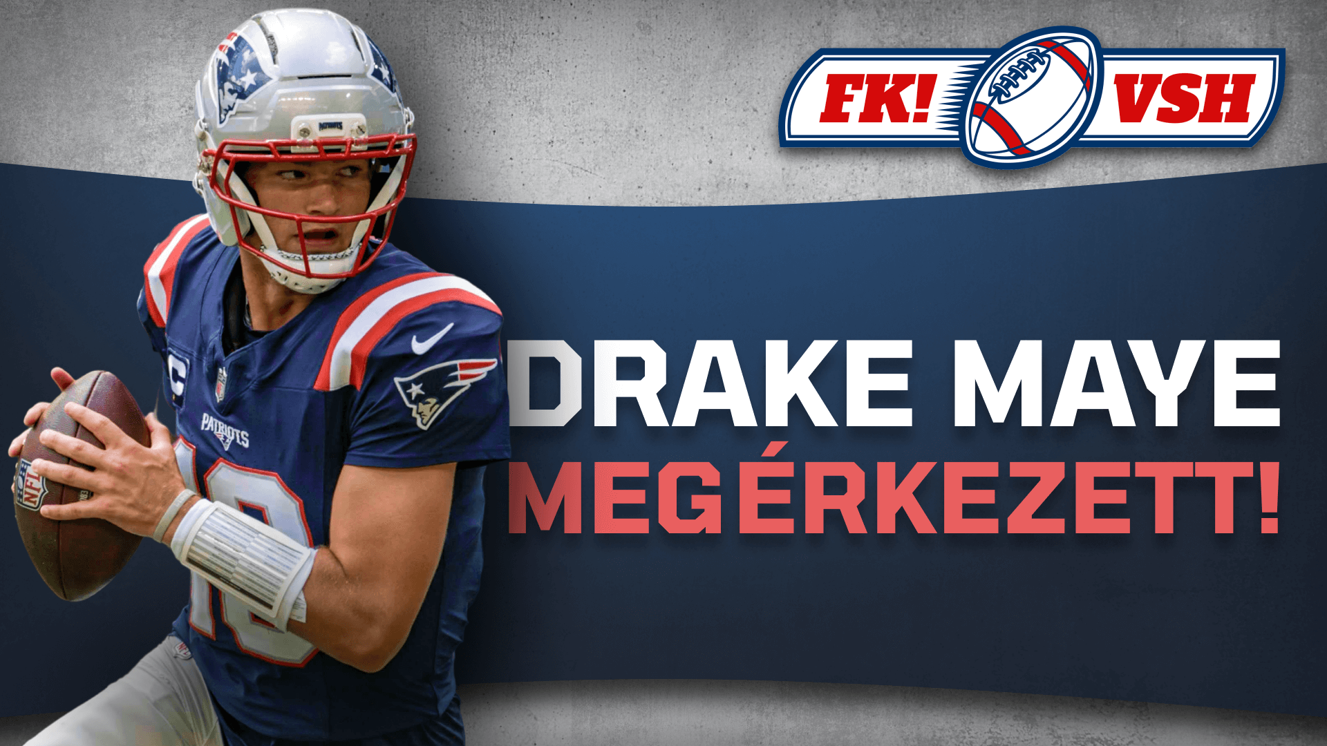Drake Maye megérkezett! | FK! × VSH | S01E01