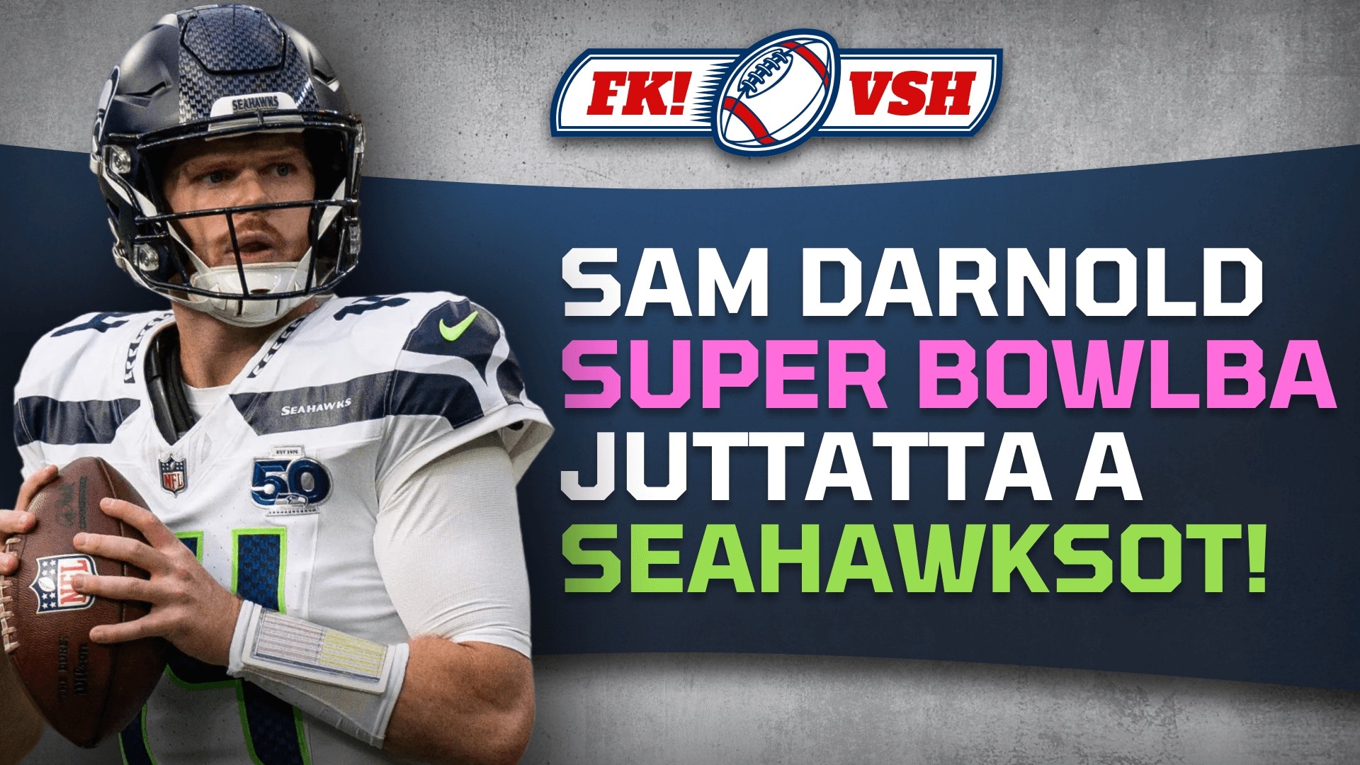 Sam Darnold Super Bowlba juttatta a Seahawksot! | FK! × VSH | S01E17