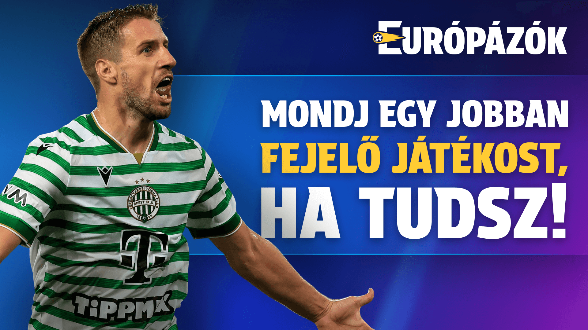 A Fradinak minden EL-ellenfele ellen van esélye! | Európázók | S01E02